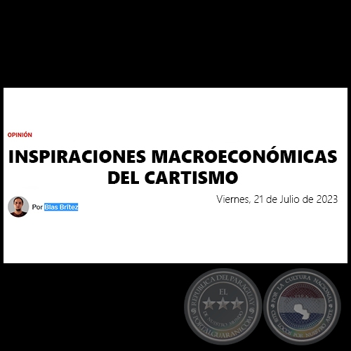 INSPIRACIONES MACROECONÓMICAS DEL CARTISMO - Por BLAS BRÍTEZ - Viernes, 21 de Julio de 2023